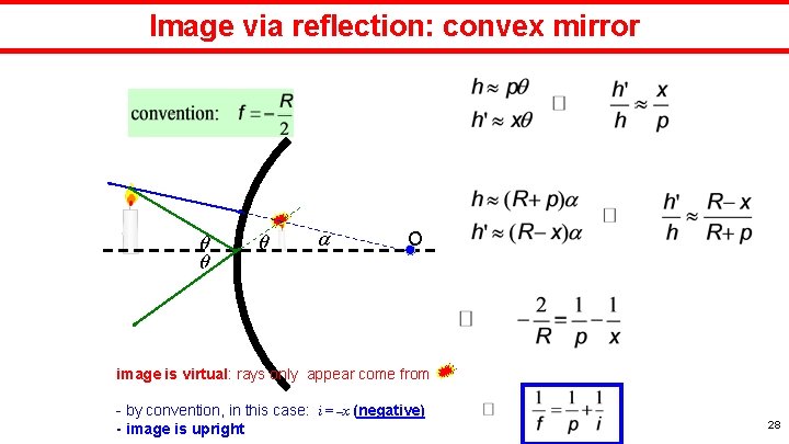 Image via reflection: convex mirror O image is virtual: rays only appear come from