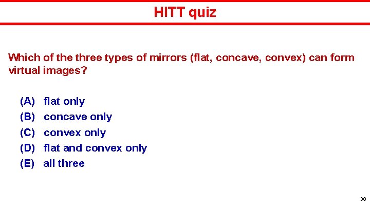 HITT quiz Which of the three types of mirrors (flat, concave, convex) can form