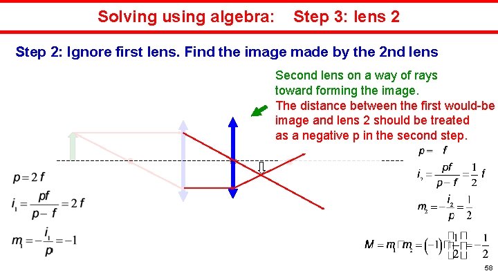 Solving using algebra: Step 3: lens 2 Step 2: Ignore first lens. Find the