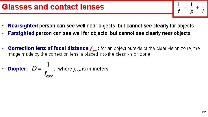 Glasses and contact lenses • Nearsighted person can see well near objects, but cannot