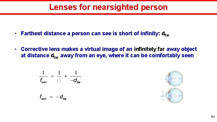 Lenses for nearsighted person • Farthest distance a person can see is short of