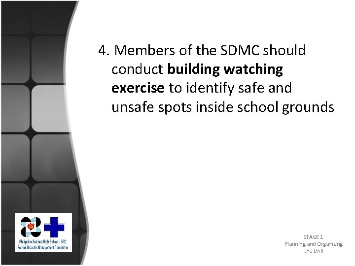 4. Members of the SDMC should conduct building watching exercise to identify safe and