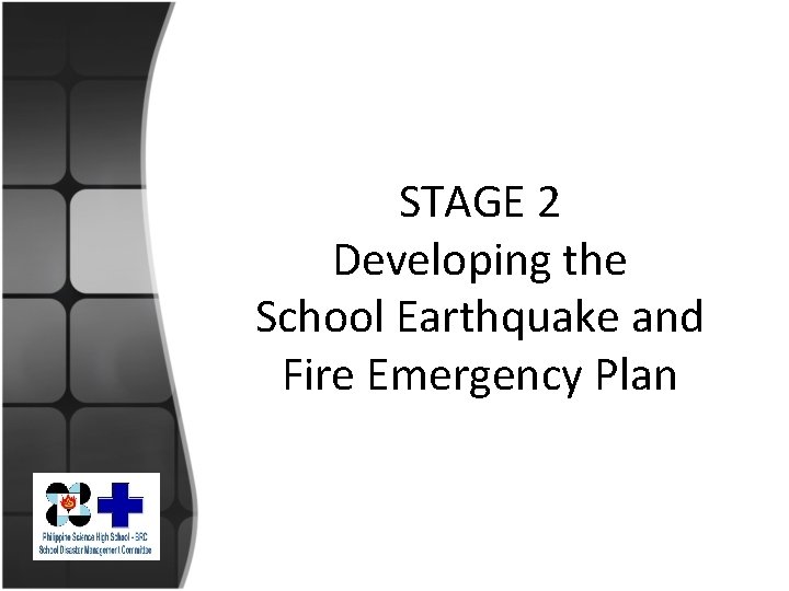 STAGE 2 Developing the School Earthquake and Fire Emergency Plan 