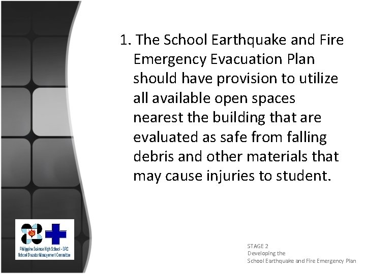 1. The School Earthquake and Fire Emergency Evacuation Plan should have provision to utilize