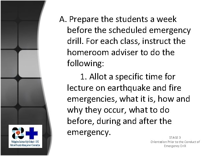 A. Prepare the students a week before the scheduled emergency drill. For each class,