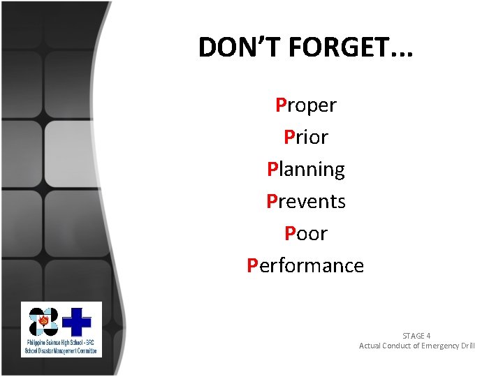 DON’T FORGET. . . Proper Prior Planning Prevents Poor Performance STAGE 4 Actual Conduct