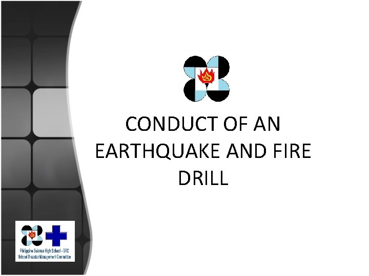 CONDUCT OF AN EARTHQUAKE AND FIRE DRILL 