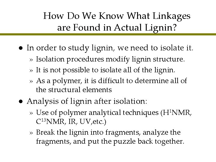 How Do We Know What Linkages are Found in Actual Lignin? l In order