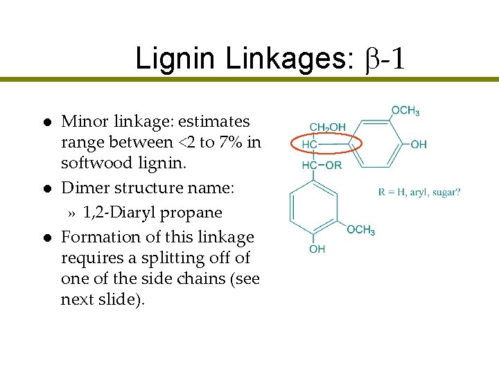 Lignin Linkages: -1 l l l Minor linkage: estimates range between <2 to 7%