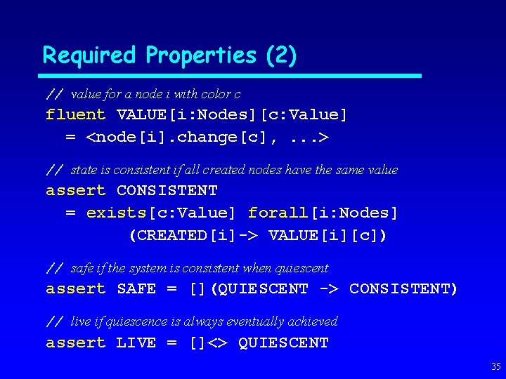 Required Properties (2) // value for a node i with color c fluent VALUE[i: