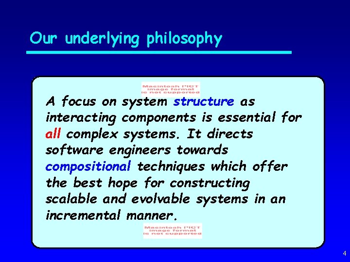 Our underlying philosophy A focus on system structure as interacting components is essential for
