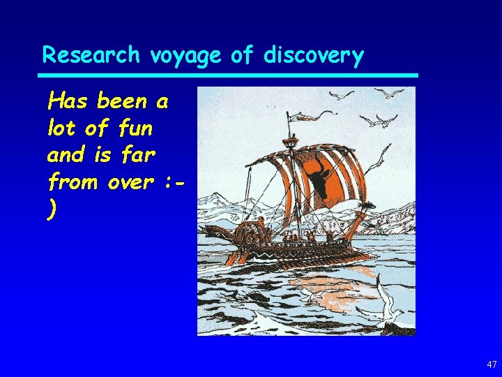 Research voyage of discovery Has been a lot of fun and is far from