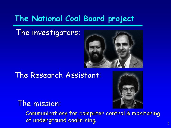 The National Coal Board project The investigators: The Research Assistant: The mission: Communications for