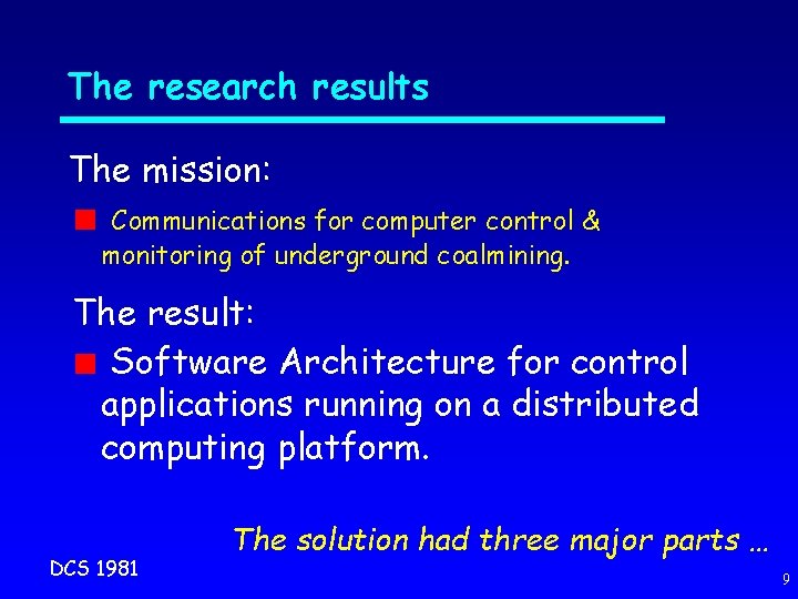 The research results The mission: Communications for computer control & monitoring of underground coalmining.