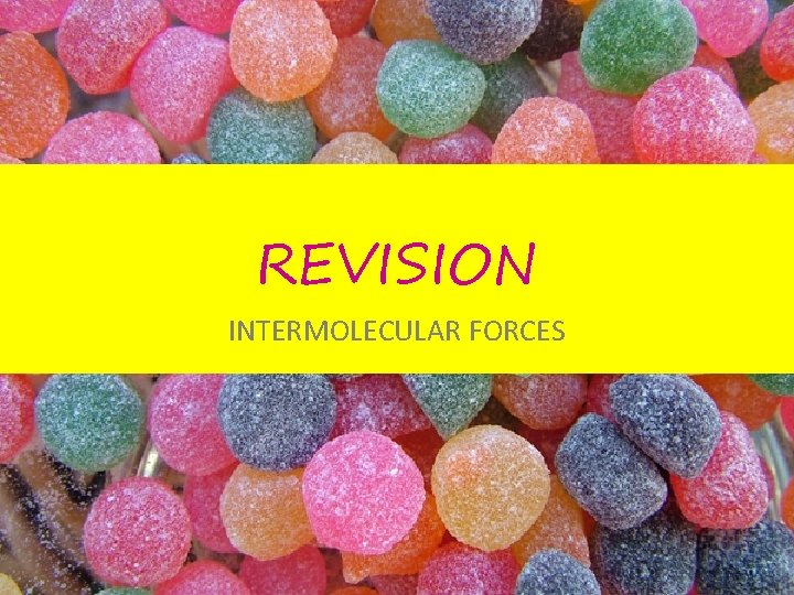 REVISION INTERMOLECULAR FORCES 