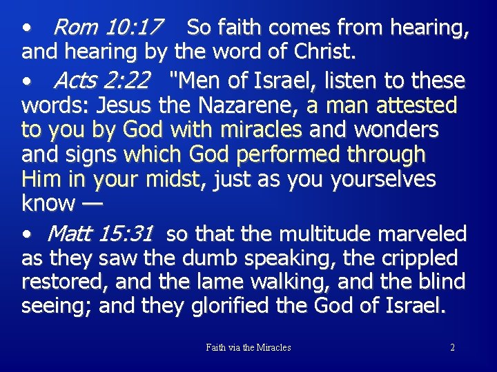  • Rom 10: 17 So faith comes from hearing, and hearing by the