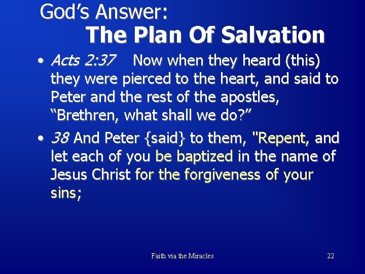 God’s Answer: The Plan Of Salvation • Acts 2: 37 Now when they heard