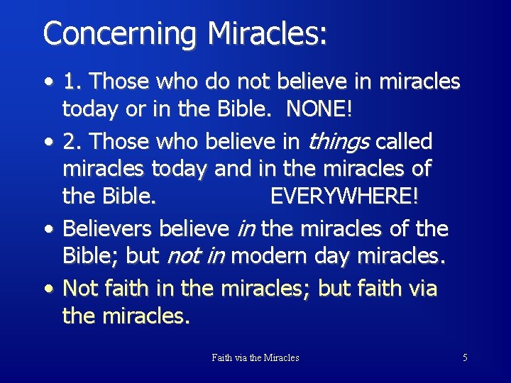 Concerning Miracles: • 1. Those who do not believe in miracles today or in