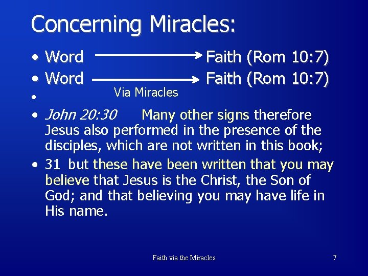 Concerning Miracles: • Word • Via Miracles Faith (Rom 10: 7) • John 20: