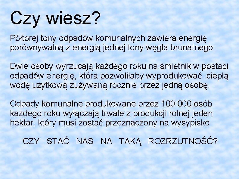 Czy wiesz? Półtorej tony odpadów komunalnych zawiera energię porównywalną z energią jednej tony węgla