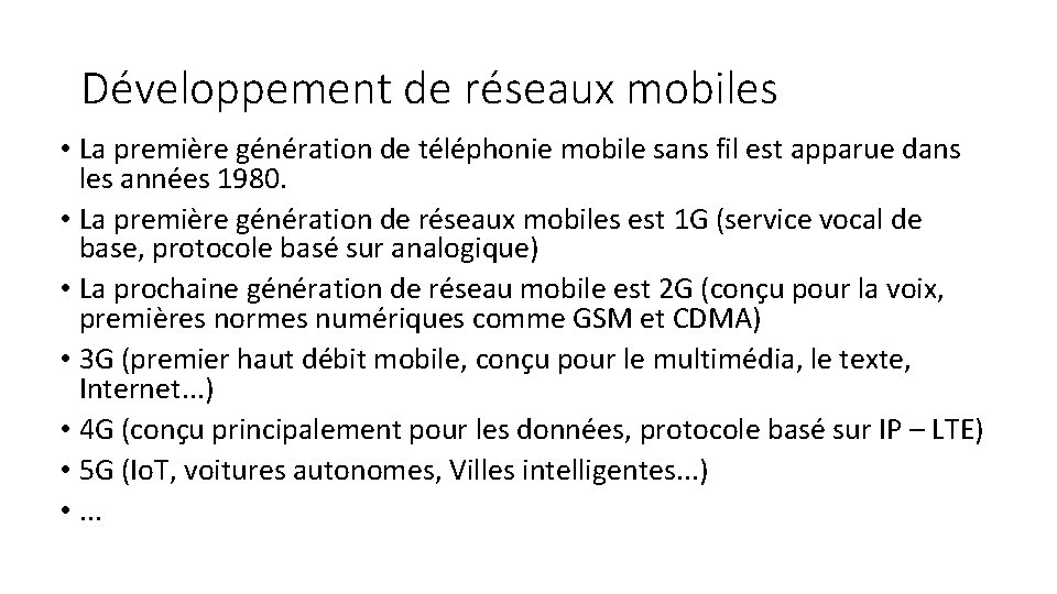 Développement de réseaux mobiles • La première génération de téléphonie mobile sans fil est