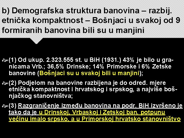 b) Demografska struktura banovina – razbij. etnička kompaktnost – Bošnjaci u svakoj od 9