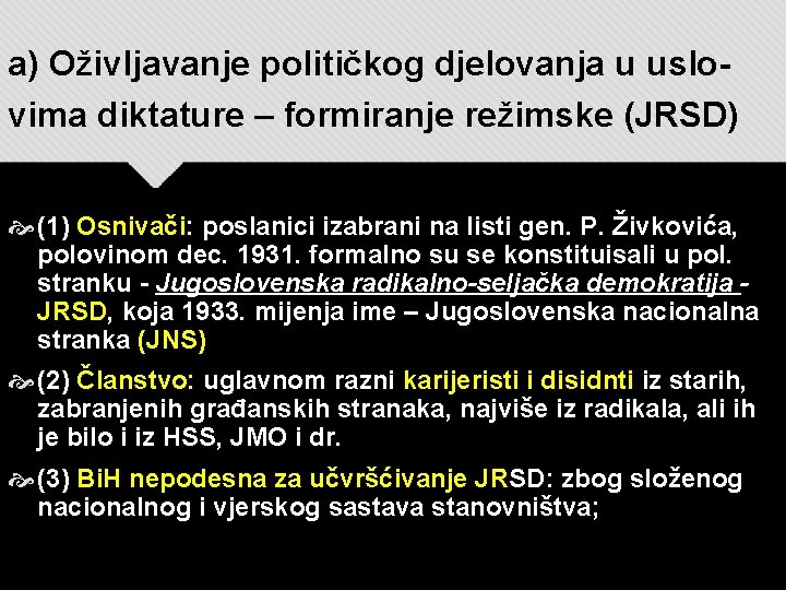 a) Oživljavanje političkog djelovanja u uslovima diktature – formiranje režimske (JRSD) (1) Osnivači: poslanici