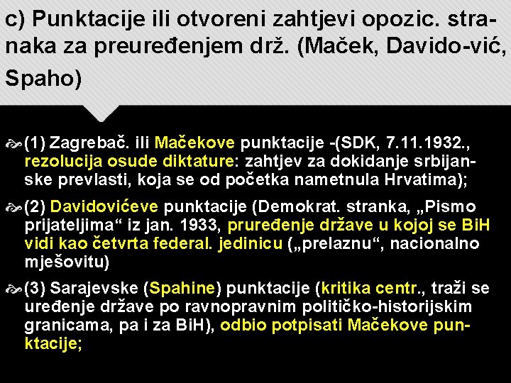 c) Punktacije ili otvoreni zahtjevi opozic. stranaka za preuređenjem drž. (Maček, Davido-vić, Spaho) (1)