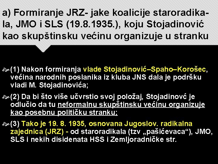 a) Formiranje JRZ- jake koalicije staroradikala, JMO i SLS (19. 8. 1935. ), koju