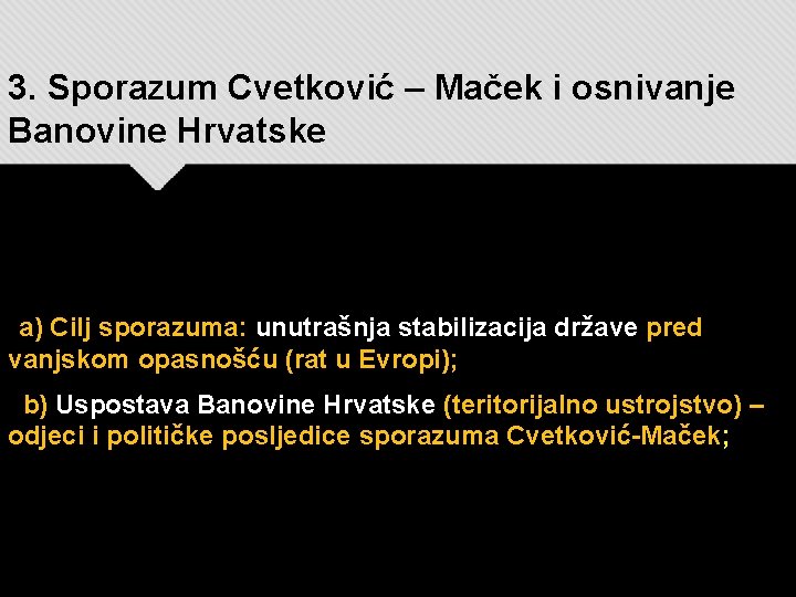 3. Sporazum Cvetković – Maček i osnivanje Banovine Hrvatske aa) Cilj sporazuma: unutrašnja stabilizacija