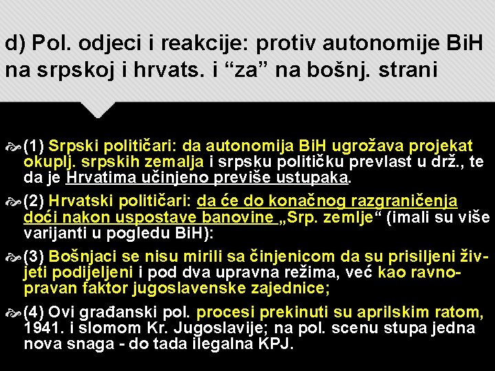 d) Pol. odjeci i reakcije: protiv autonomije Bi. H na srpskoj i hrvats. i