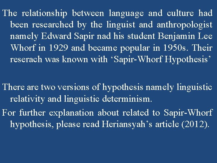 The relationship between language and culture had been researched by the linguist and anthropologist