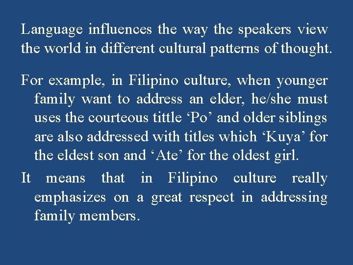 Language influences the way the speakers view the world in different cultural patterns of