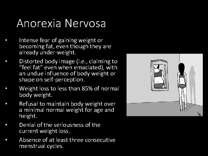 Anorexia Nervosa • • • Intense fear of gaining weight or becoming fat, even