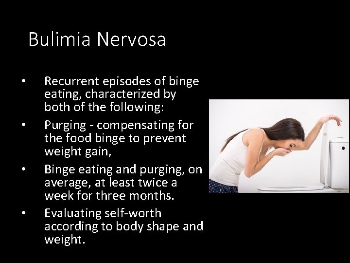 Bulimia Nervosa • • Recurrent episodes of binge eating, characterized by both of the