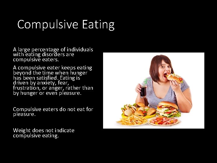 Compulsive Eating A large percentage of individuals with eating disorders are compulsive eaters. A