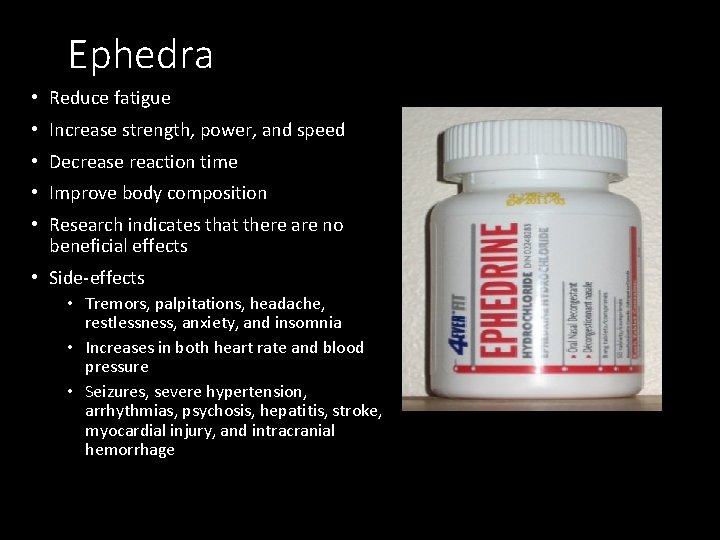 Ephedra • Reduce fatigue • Increase strength, power, and speed • Decrease reaction time