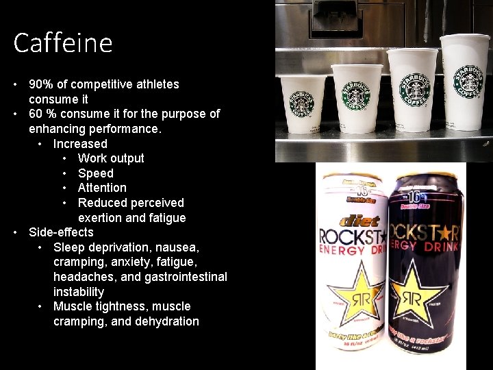 Caffeine • 90% of competitive athletes consume it • 60 % consume it for