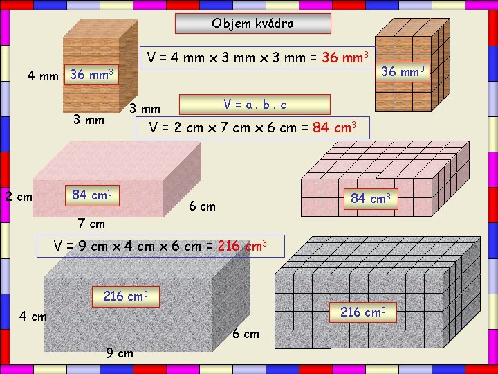 Objem kvádra V = 4 mm x 3 mm = 36 mm 3 4