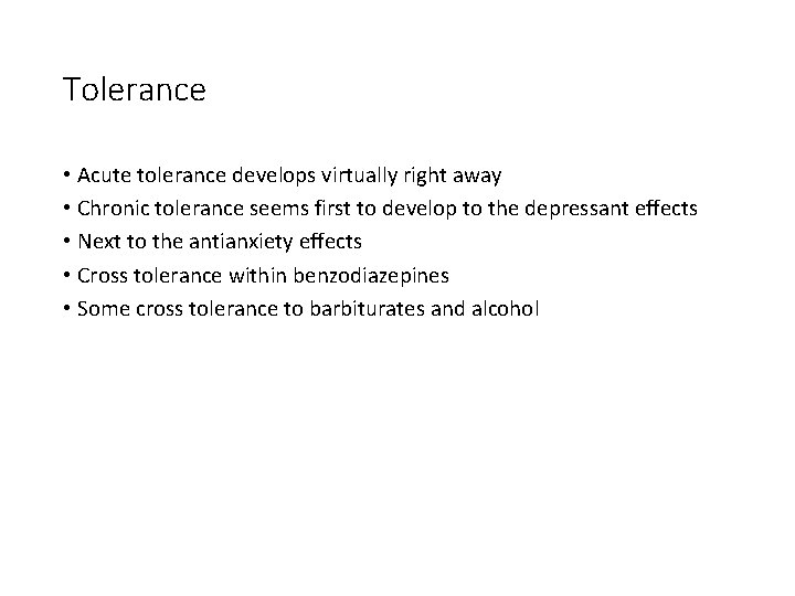 Tolerance • Acute tolerance develops virtually right away • Chronic tolerance seems first to