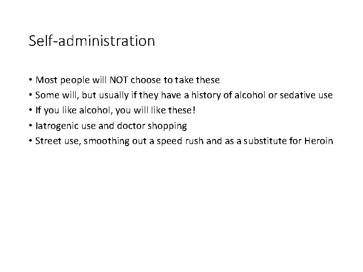 Self-administration • Most people will NOT choose to take these • Some will, but