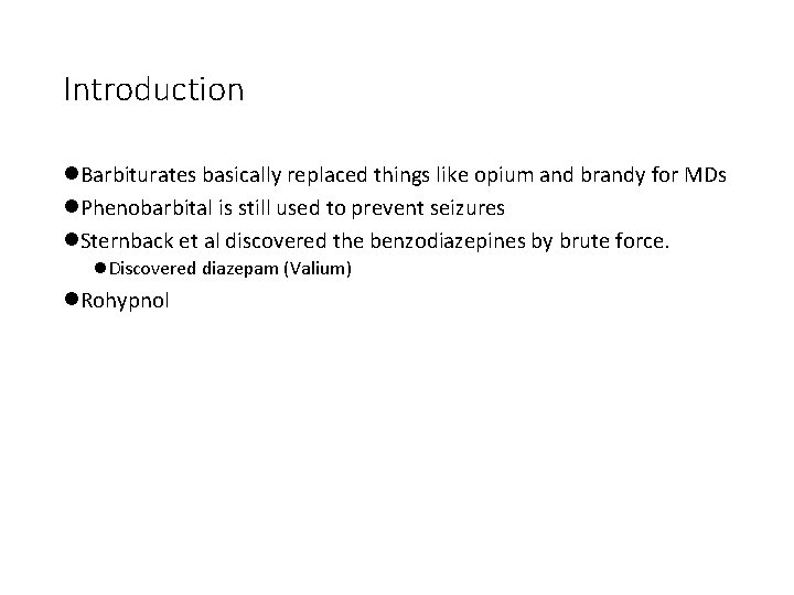 Introduction l. Barbiturates basically replaced things like opium and brandy for MDs l. Phenobarbital