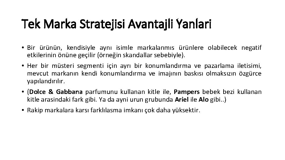 Tek Marka Stratejisi Avantajli Yanlari • Bir ürünün, kendisiyle aynı isimle markalanmıs ürünlere olabilecek