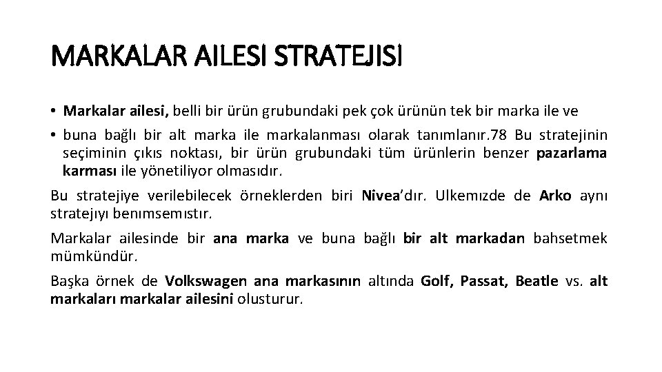 MARKALAR AILESI STRATEJISI • Markalar ailesi, belli bir ürün grubundaki pek çok ürünün tek