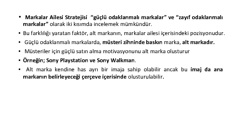  • Markalar Ailesi Stratejisi “güçlü odaklanmalı markalar” ve “zayıf odaklanmalı • • •