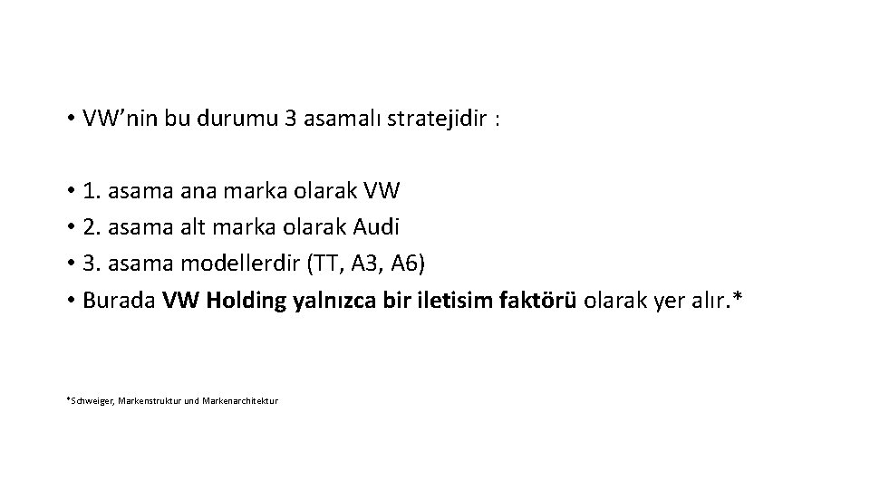  • VW’nin bu durumu 3 asamalı stratejidir : • 1. asama ana marka