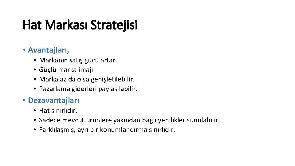 Hat Markası Stratejisi • Avantajları, • • Markanın satış gücü artar. Güçlü marka imajı.