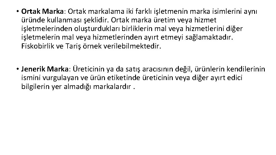  • Ortak Marka: Ortak markalama iki farklı işletmenin marka isimlerini aynı üründe kullanması