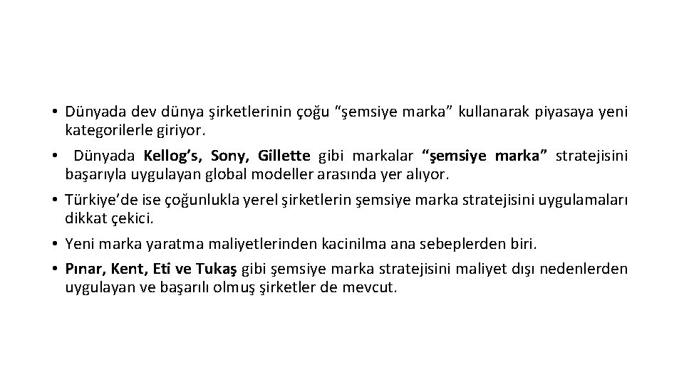  • Dünyada dev dünya şirketlerinin çoğu “şemsiye marka” kullanarak piyasaya yeni kategorilerle giriyor.