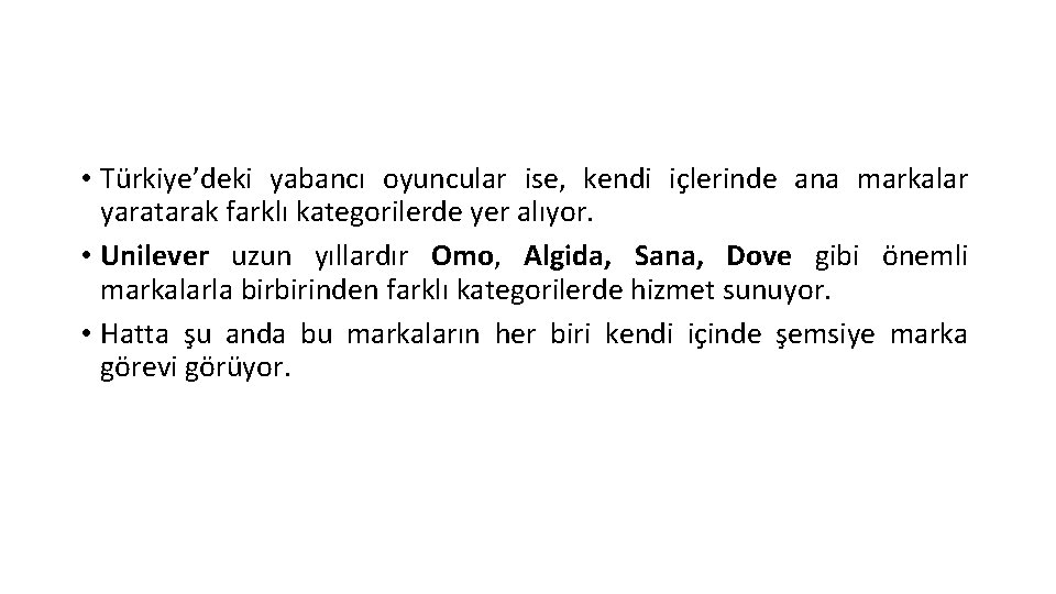  • Türkiye’deki yabancı oyuncular ise, kendi içlerinde ana markalar yaratarak farklı kategorilerde yer